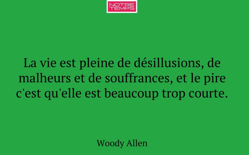 La vie est pleine de désillusions, de malheurs et de souffrances, et le pire c'est qu'elle est beaucoup trop courte.