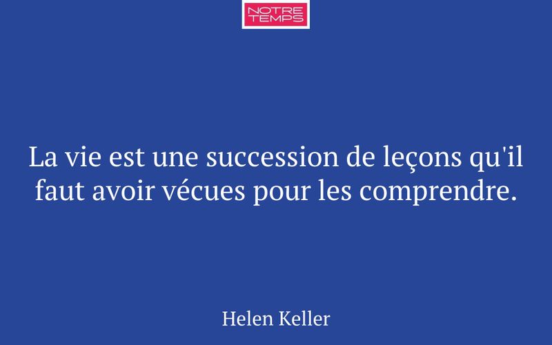 La vie est une succession de leçons qu'il faut avoir vécues pour les comprendre.