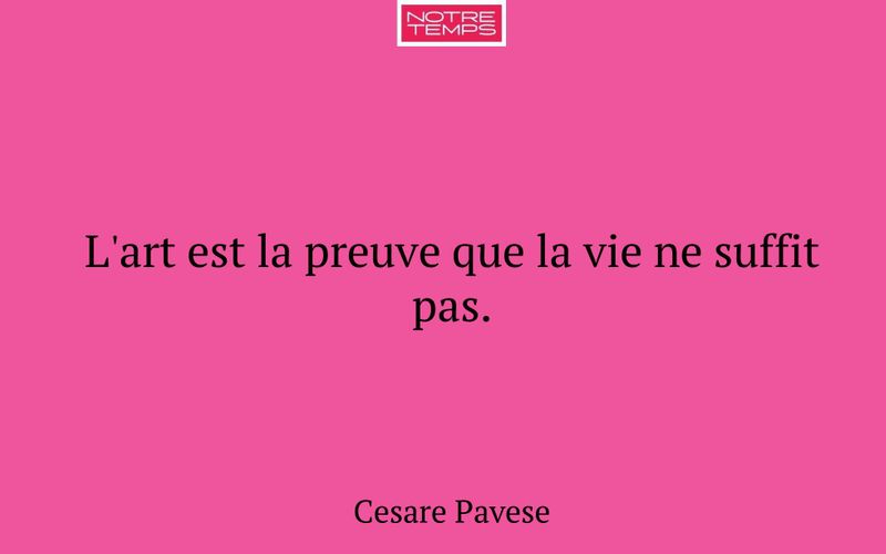 L'art est la preuve que la vie ne suffit pas.
