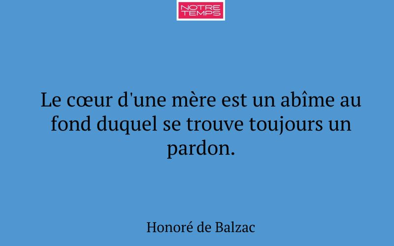 Le cœur d'une mère est un abîme au fond duquel se trouve toujours un pardon.