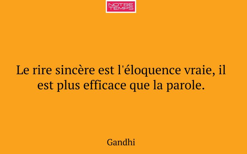 Le rire sincère est l'éloquence vraie, il est plus efficace que la parole.