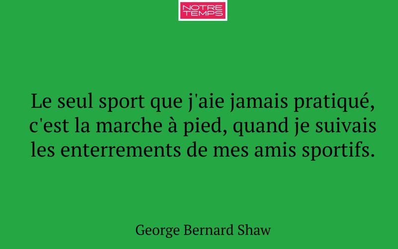 Le seul sport que j'aie jamais pratiqué, c'est la marche à pied, quand je suivais les enterrements de mes amis sportifs.