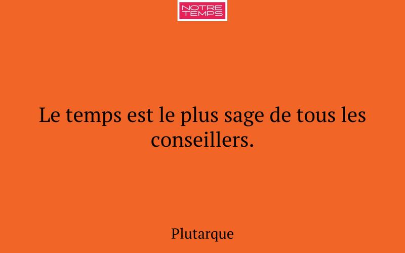 Le temps est le plus sage de tous les conseillers.
