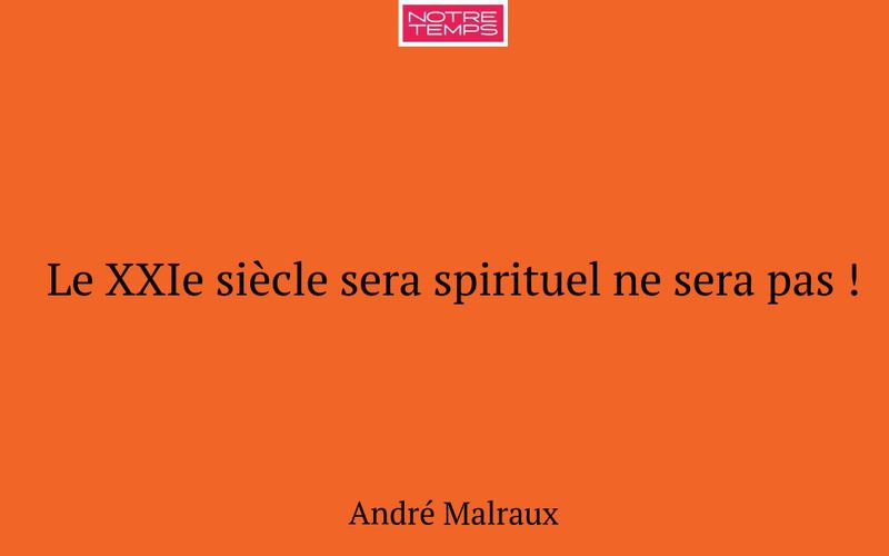Le XXIe siècle sera spirituel ne sera pas !