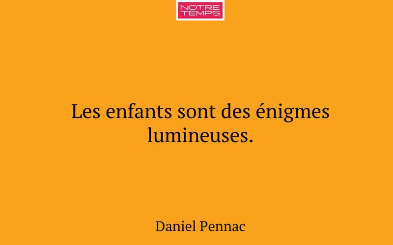 Les enfants sont des énigmes lumineuses.