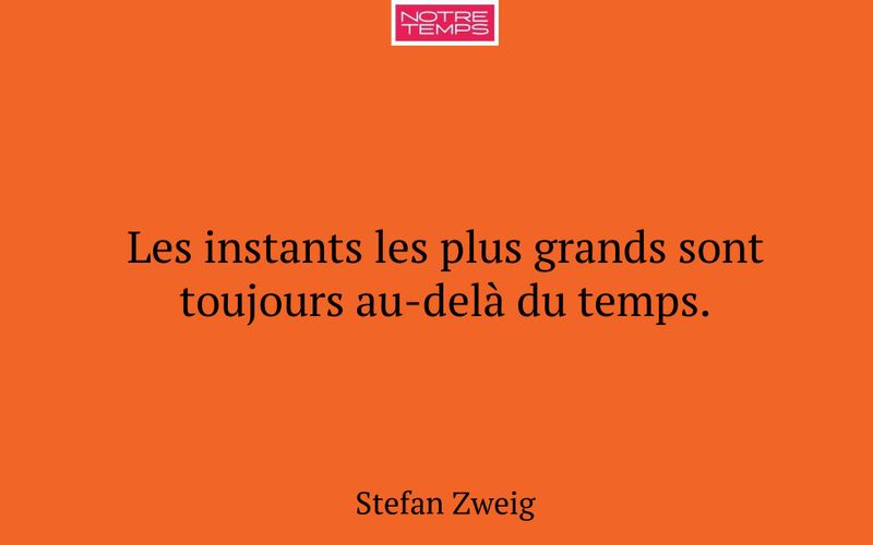 Les instants les plus grands sont toujours au-delà du temps.