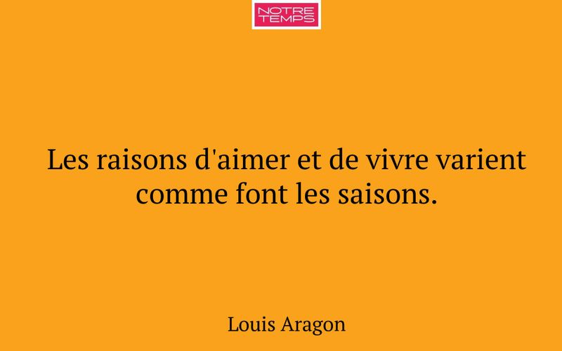 Les raisons d'aimer et de vivre varient comme font les saisons.