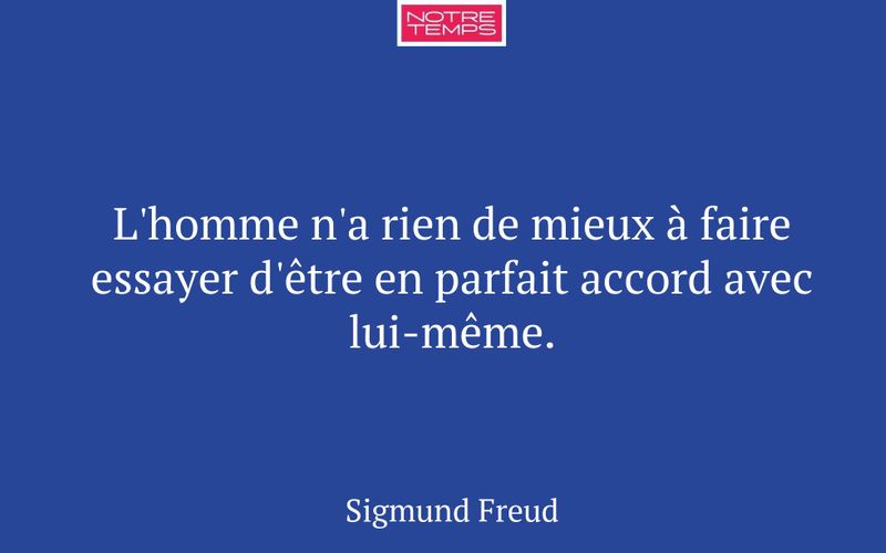 L'homme n'a rien de mieux à faire essayer d'être en parfait accord avec lui-même.