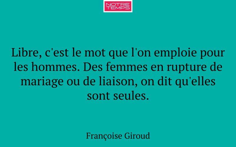 Libre, c'est le mot que l'on emploie pour les hommes. Des femmes en rupture de mariage ou de liaison, on dit qu'elles sont seules.