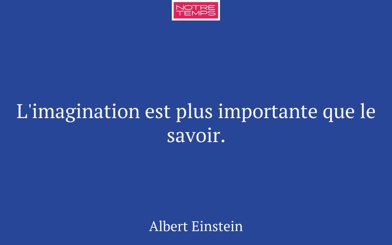 L'imagination est plus importante que le savoir.