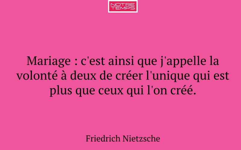 Mariage : c'est ainsi que j'appelle la volonté à deux de créer l'unique qui est plus que ceux qui l'on créé.