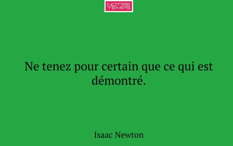 Ne tenez pour certain que ce qui est démontré.