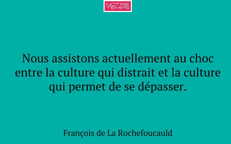 Nous assistons actuellement au choc entre la culture qui distrait et la culture qui permet de se dépasser.