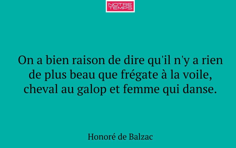 On a bien raison de dire qu'il n'y a rien de plus beau que frégate à la voile, cheval au galop et femme qui danse.