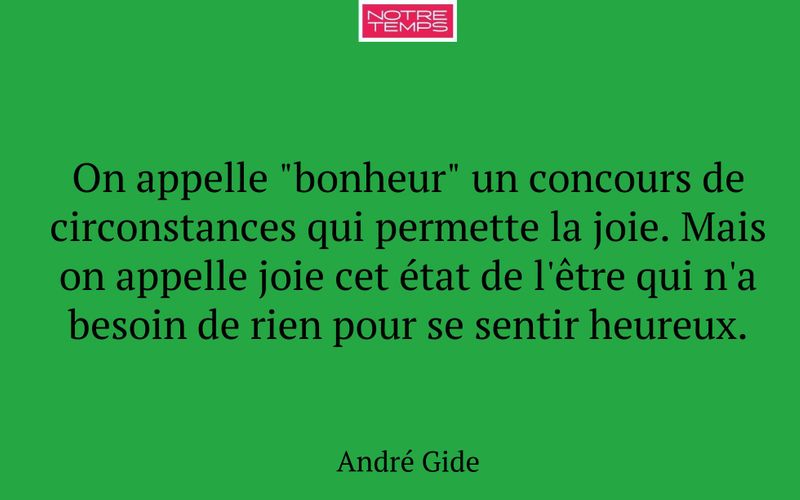 On appelle "bonheur" un concours de circonstances qui permette la joie. Mais on appelle joie cet état de l'être qui n'a besoin de rien pour se sentir heureux.