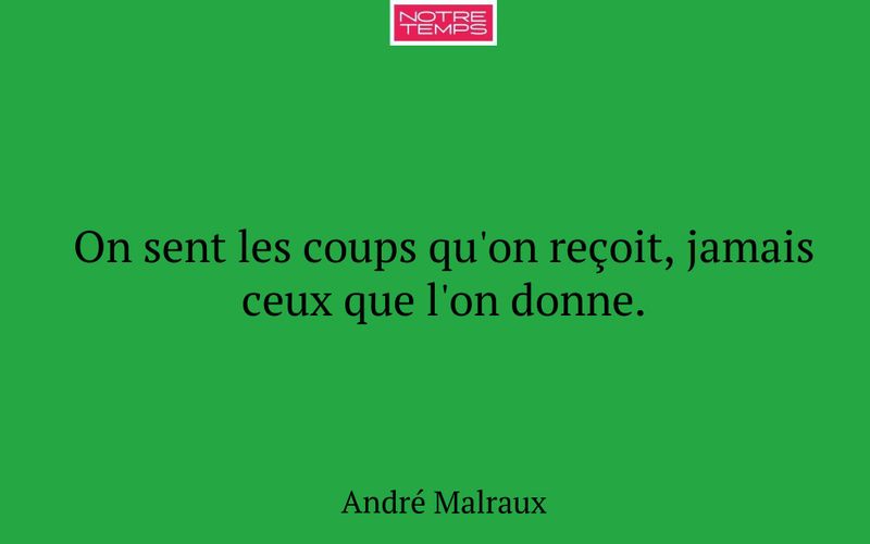 On sent les coups qu'on reçoit, jamais ceux que l'on donne.