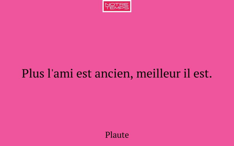 Plus l'ami est ancien, meilleur il est.