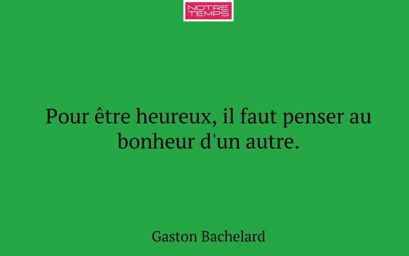 Pour être heureux, il faut penser au bonheur d'un autre.