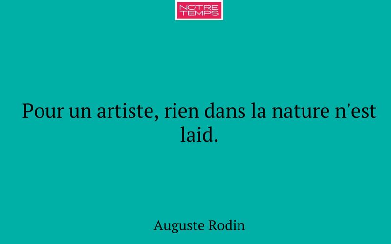 Pour un artiste, rien dans la nature n'est laid.