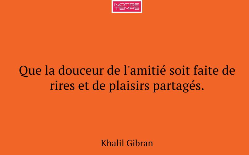 Que la douceur de l'amitié soit faite de rires et de plaisirs partagés.