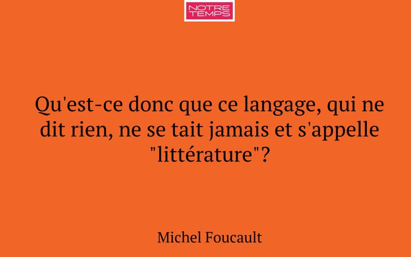 Qu'est-ce donc que ce langage, qui ne dit rien, ne se tait jamais et s'appelle "littérature"?