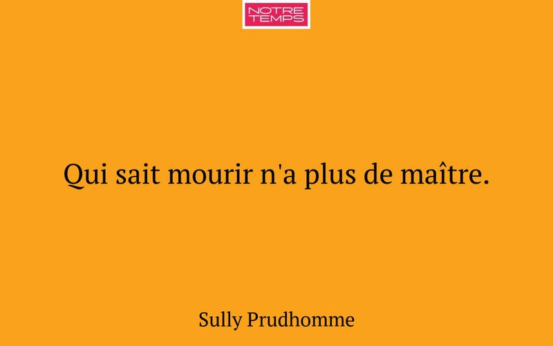 Qui sait mourir n'a plus de maître.