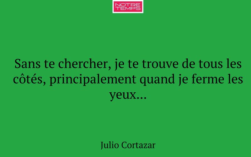 Sans te chercher, je te trouve de tous les côtés, principalement quand je ferme les yeux...
