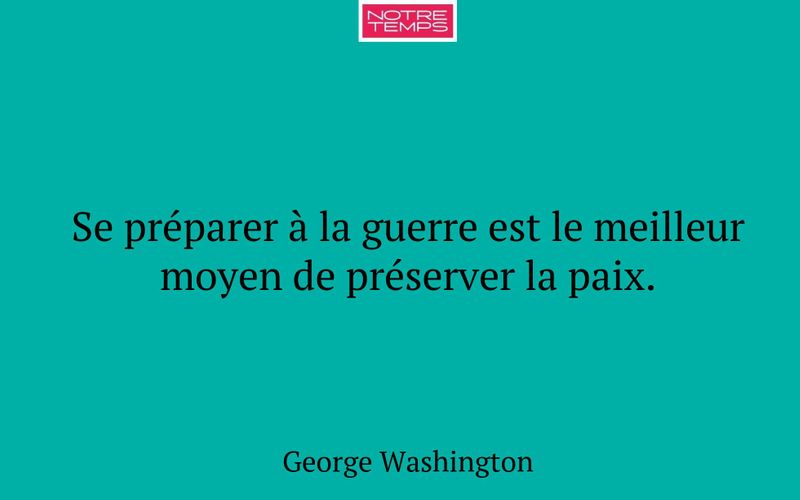 Se préparer à la guerre est le meilleur moyen de préserver la paix.