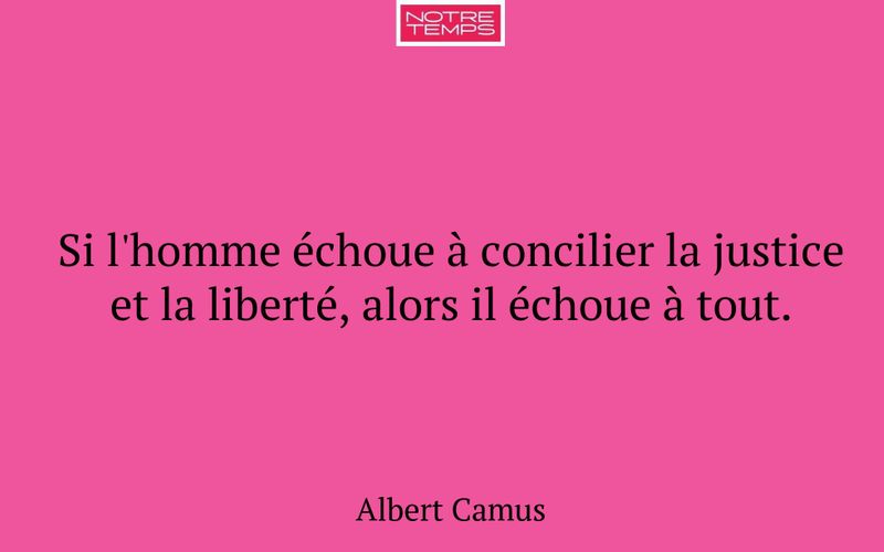 Si l'homme échoue à concilier la justice et la liberté, alors il échoue à tout.