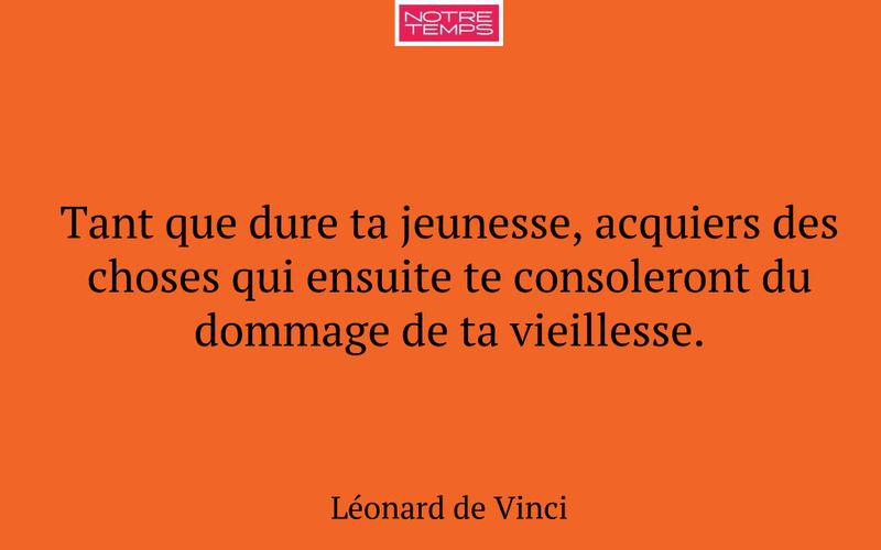 Tant que dure ta jeunesse, acquiers des choses qui ensuite te consoleront du dommage de ta vieillesse.