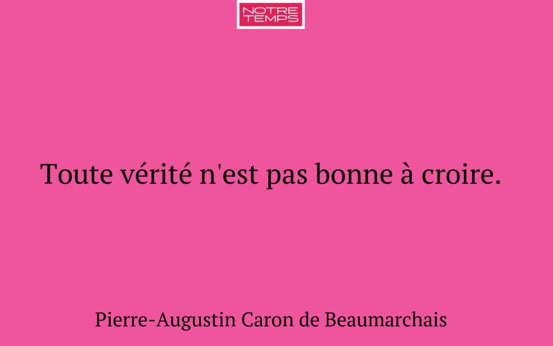 Toute vérité n'est pas bonne à croire.