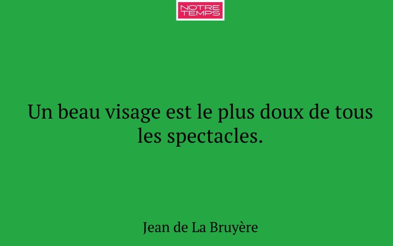 Un beau visage est le plus doux de tous les spectacles.