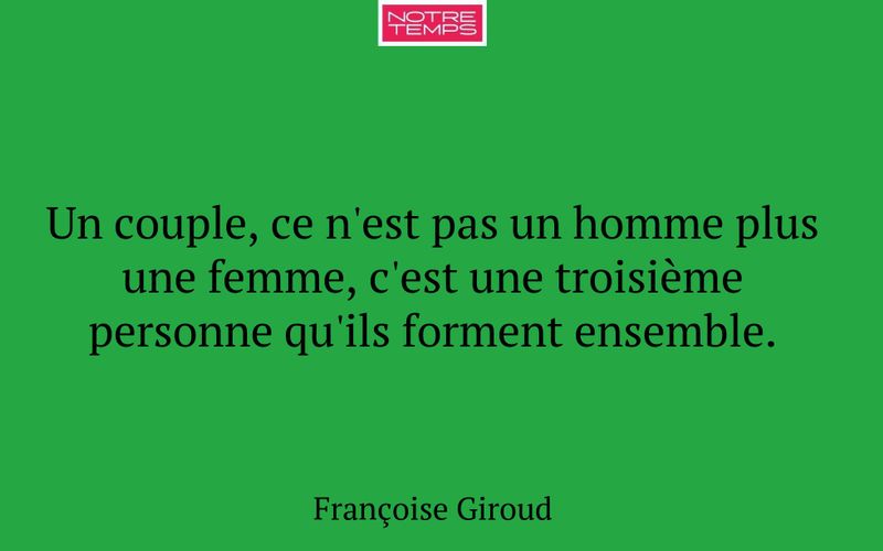 Un couple, ce n'est pas un homme plus une femme, c'est une troisième personne qu'ils forment ensemble.