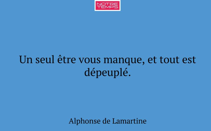 Un seul être vous manque, et tout est dépeuplé.