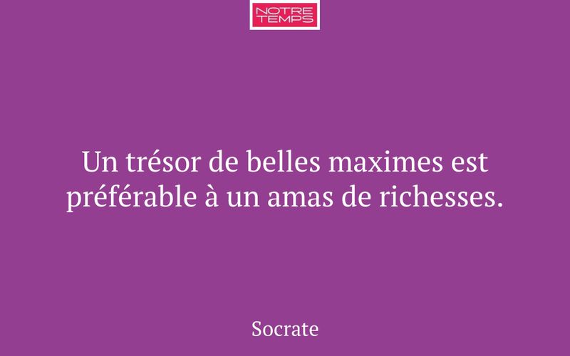 Un trésor de belles maximes est préférable à un amas de richesses.