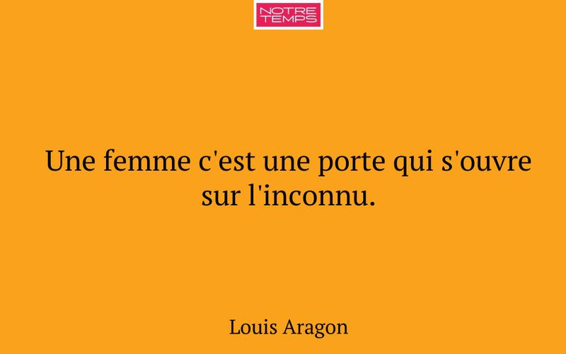 Une femme c'est une porte qui s'ouvre sur l'inconnu.