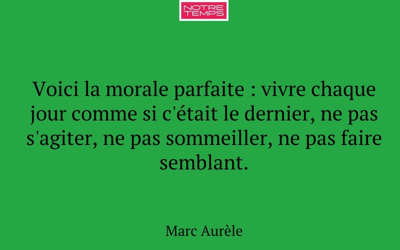 Voici la morale parfaite : vivre chaque jour comme si c'était le dernier, ne pas s'agiter, ne pas sommeiller, ne pas faire semblant.